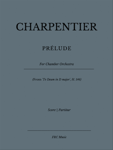 PRELUDE (From 'Te Deum in D major', H. 146) for Chamber Orchestra