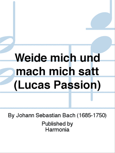 Weide mich und mach mich satt (Lucas Passion)