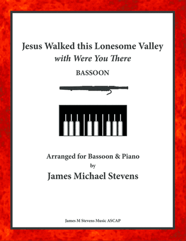 Jesus Walked this Lonesome Valley with Were You There - Bassoon & Piano