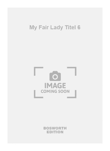 My Fair Lady Titel 6