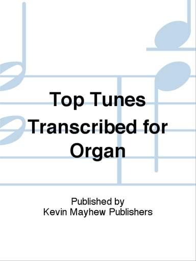 Top Tunes Transcribed for Organ