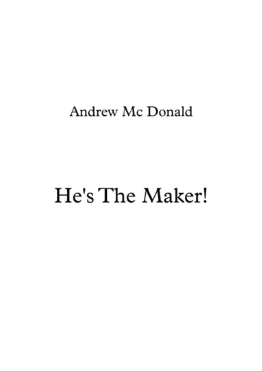 He's The Maker!
