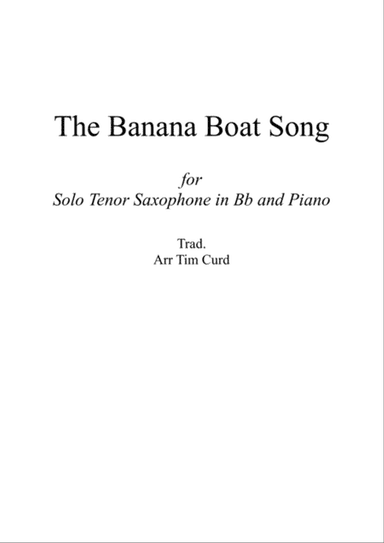The Banana Boat Song. For Solo Tenor Saxophone and Piano