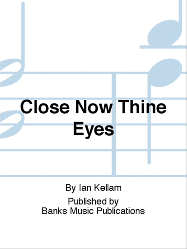 Close Now Thine Eyes