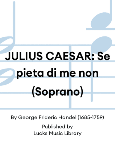 JULIUS CAESAR: Se pieta di me non (Soprano)