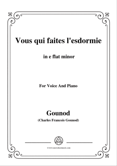 Gounod-Vous qui faites l'esdormie in e flat minor, for Voice and Piano