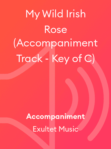 My Wild Irish Rose (Accompaniment Track - Key of C)