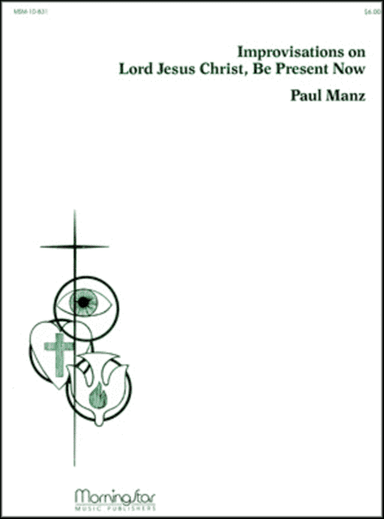 Improvisations on Lord Jesus Christ, Be Present Now