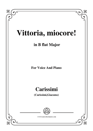 Carissimi-Vittoria, mio core in B flat Major, for Voice and Piano