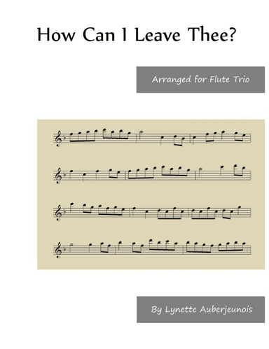 How Can I Leave Thee - Flute Trio
