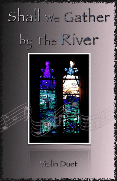 Shall We Gather at The River, Gospel Hymn for Violin Duet