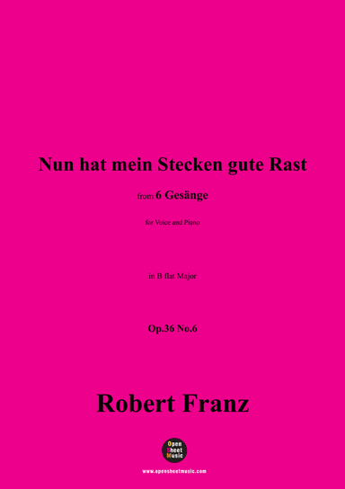 R. Franz-Nun hat mein Stecken gute Rast,in B flat Major,Op.36 No.6