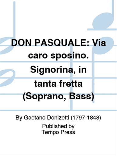 DON PASQUALE: Via caro sposino. Signorina, in tanta fretta (Soprano, Bass)