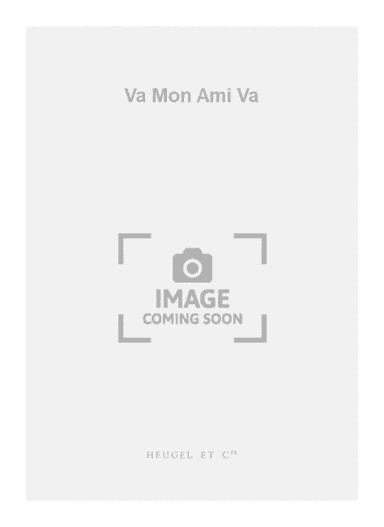 Va Mon Ami Va