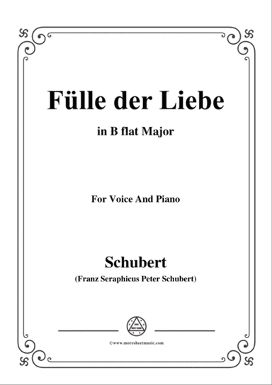 Schubert-Fülle der Liebe,in B flat Major,for Voice and Piano