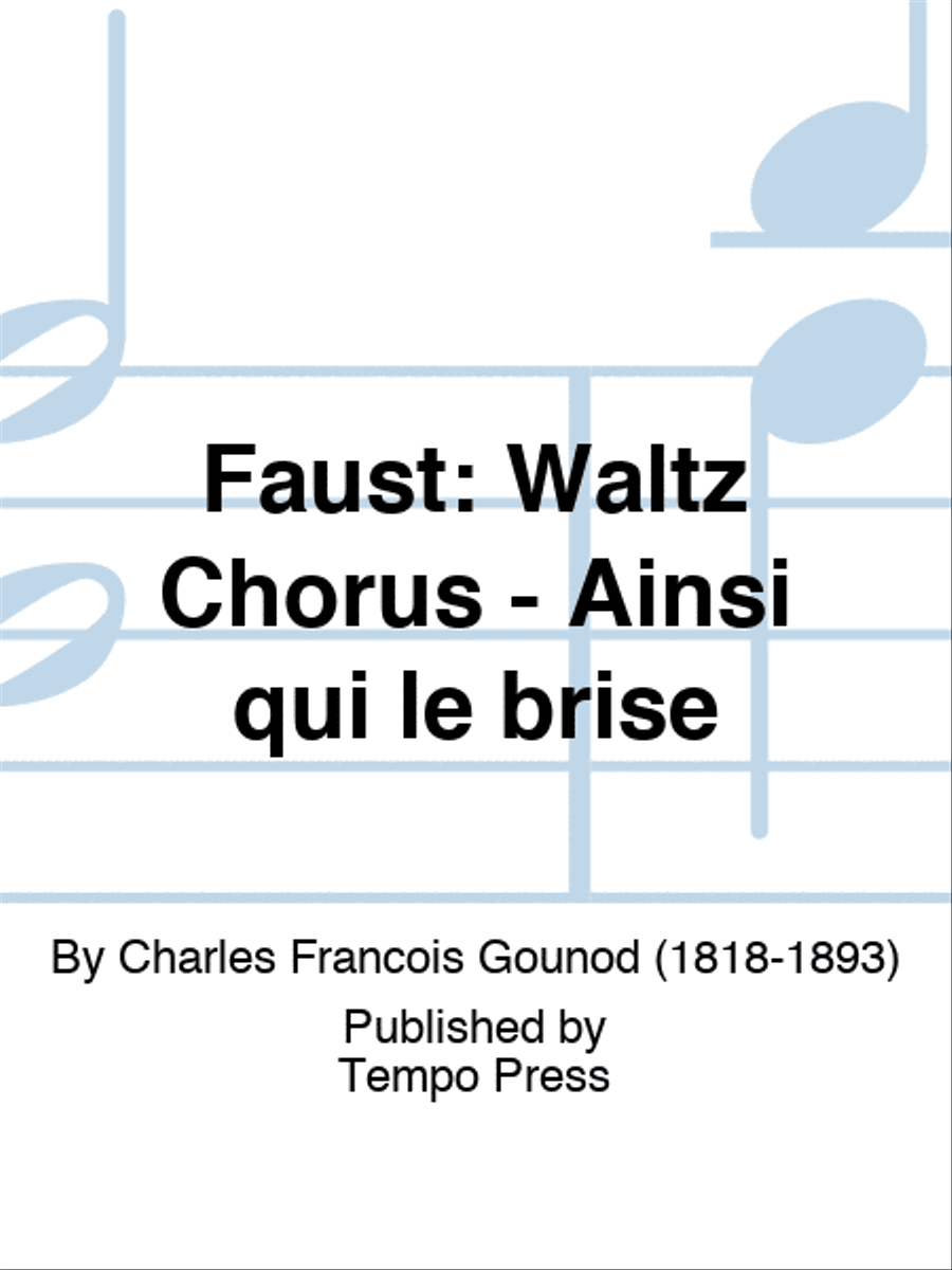 Faust: Waltz Chorus - Ainsi qui le brise