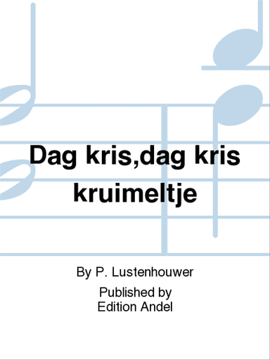 Dag kris,dag kris kruimeltje
