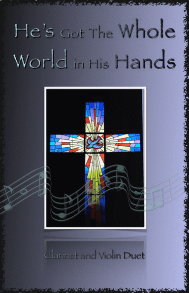He's Got The Whole World in His Hands, Gospel Song for Clarinet and Violin Duet
