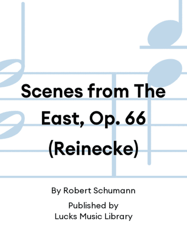 Scenes from The East, Op. 66 (Reinecke)