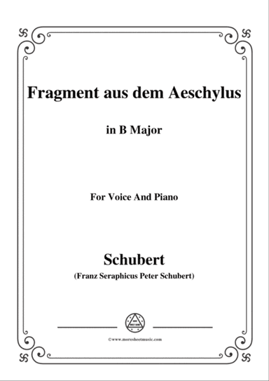 Schubert-Fragment aus dem Aeschylus,in B Major,for Voice&Piano