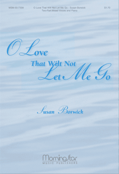 O Love That Wilt Not Let Me Go