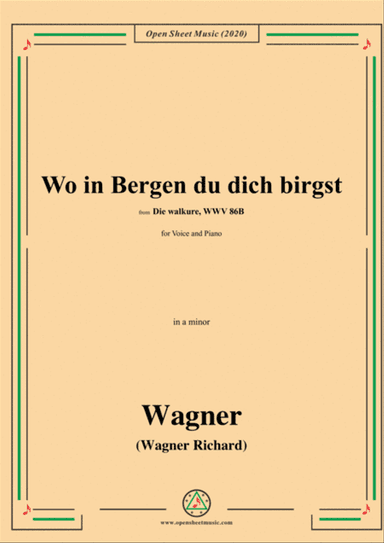 Wagner-Wo in Bergen du dich birgst,in a minor,for Voice and Piano