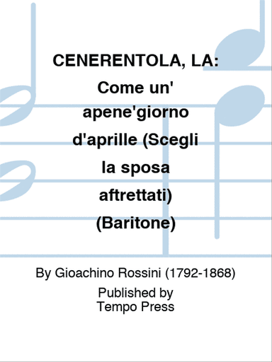 CENERENTOLA, LA: Come un' apene'giorno d'aprille (Scegli la sposa aftrettati) (Baritone)
