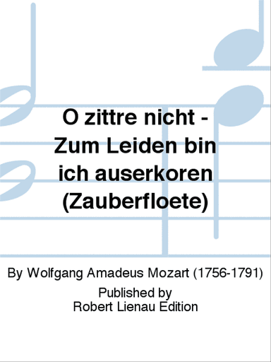 O zittre nicht - Zum Leiden bin ich auserkoren (Zauberflöte)