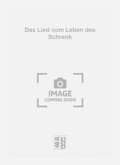 Das Lied vom Leben des Schrenk