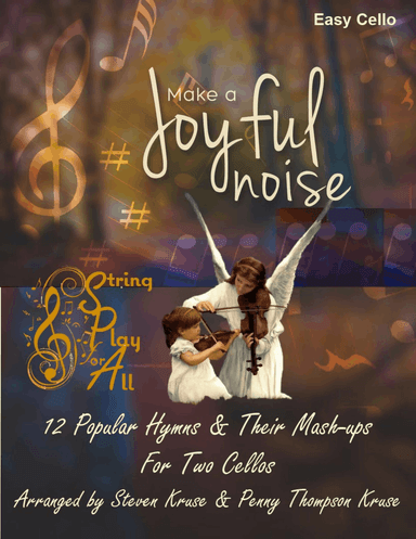 Make a Joyful Noise: 12 Popular Hymns and Their Mash-Ups for Two Cellos