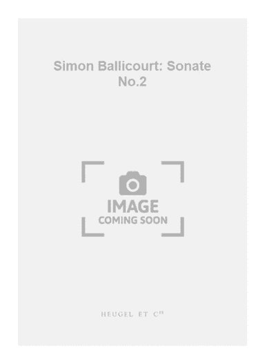 Simon Ballicourt: Sonate No.2