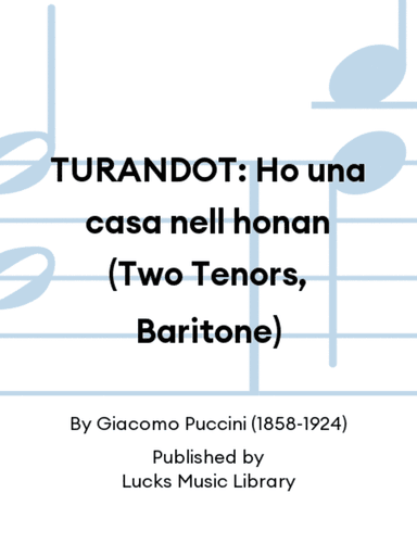 TURANDOT: Ho una casa nell honan (Two Tenors, Baritone)