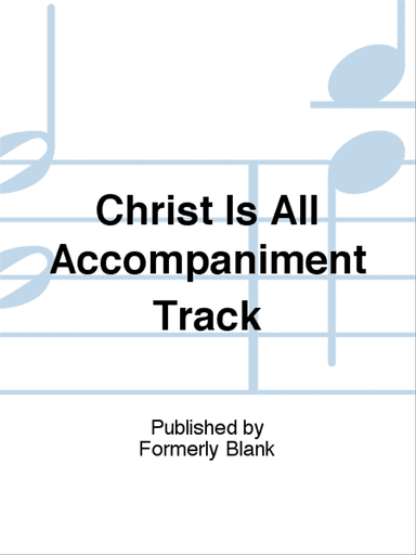Christ Is All Accompaniment Track