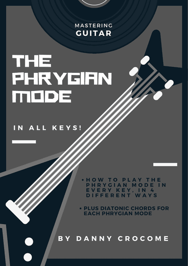 The Phrygian Mode In All Keys (4 Ways To Play)