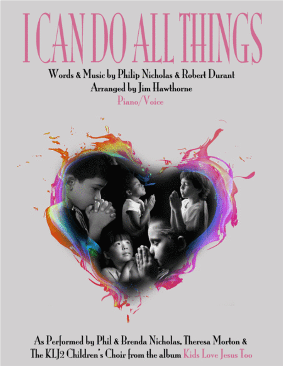 I Can Do All Things by Phil & Brenda Nicholas, Theresa Morton and KLJ2 Children's Choir