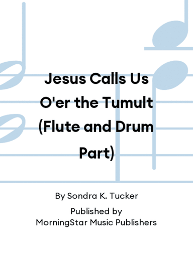 Jesus Calls Us O'er the Tumult (Flute and Drum Part)