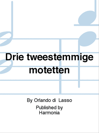 Drie tweestemmige motetten