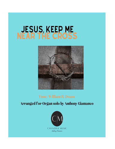 JESUS, KEEP ME NEAR THE CROSS - organ solo