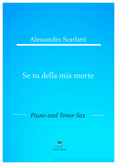 Alessandro Scarlatti - Se tu della mia morte (Piano and Tenor Sax)