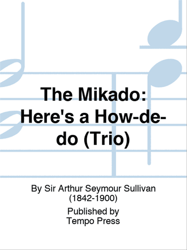 MIKADO, THE: Here's a How-de-do (Trio)