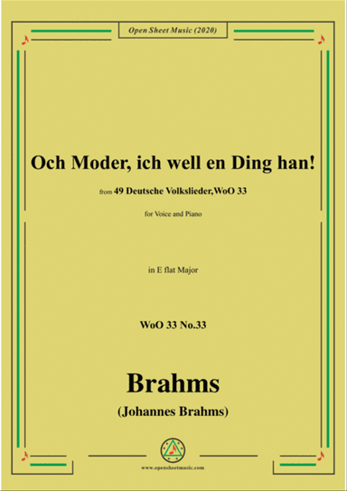 Brahms-Och Moder,ich well en Ding han!,WoO 33 No.33,in E flat Major,for Voice&Piano