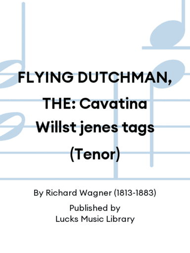 FLYING DUTCHMAN, THE: Cavatina Willst jenes tags (Tenor)