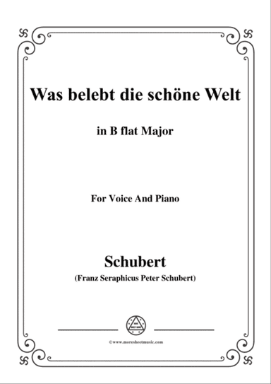 Schubert-Was belebt die schöne Welt,in B flat Major,for Voice&Piano