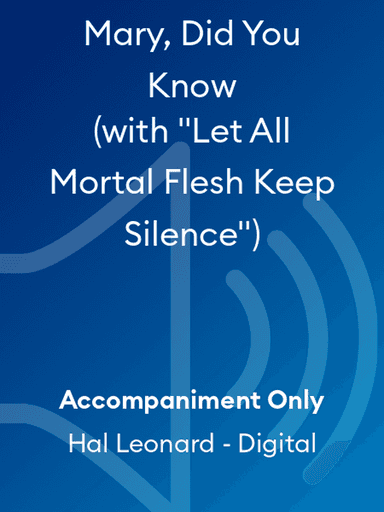 Mary, Did You Know (with "Let All Mortal Flesh Keep Silence")