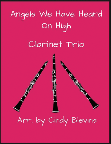Angels We Have Heard On High, for Clarinet Trio