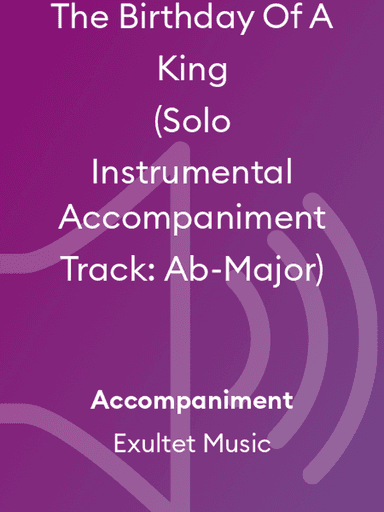 The Birthday Of A King (Solo Instrumental Accompaniment Track: Ab-Major)