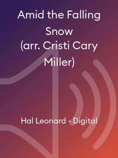 Amid the Falling Snow (arr. Cristi Cary Miller)
