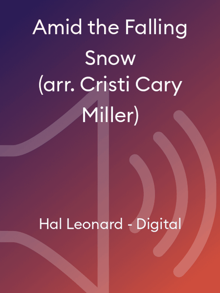 Amid the Falling Snow (arr. Cristi Cary Miller)