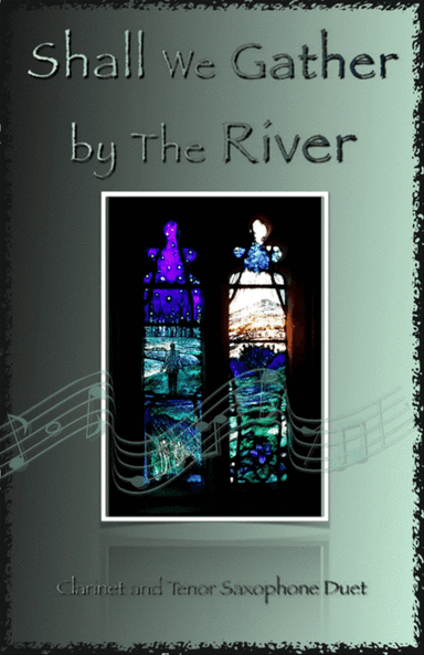 Shall We Gather at The River, Gospel Hymn for Clarinet and Tenor Saxophone Duet