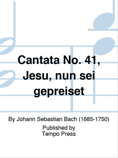 Cantata No. 41, Jesu, nun sei gepreiset